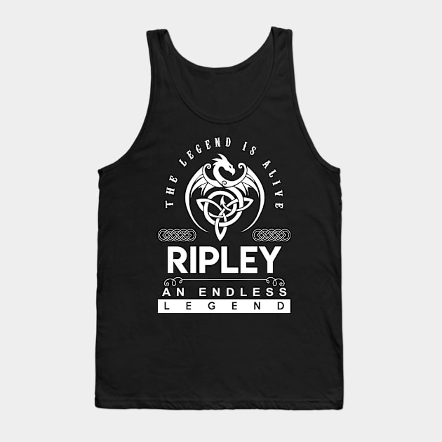 Ripley Name T Shirt - The Legend Is Alive - Ripley An Endless Legend Dragon Gift Item Tank Top by riogarwinorganiza